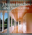 Dream Porches and Sunrooms, Designing the Perfect Retreat